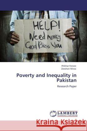 Poverty and Inequality in Pakistan : Research Paper Feroze, Iftikhar; Mirza, Zeeshan 9783846597934 LAP Lambert Academic Publishing - książka