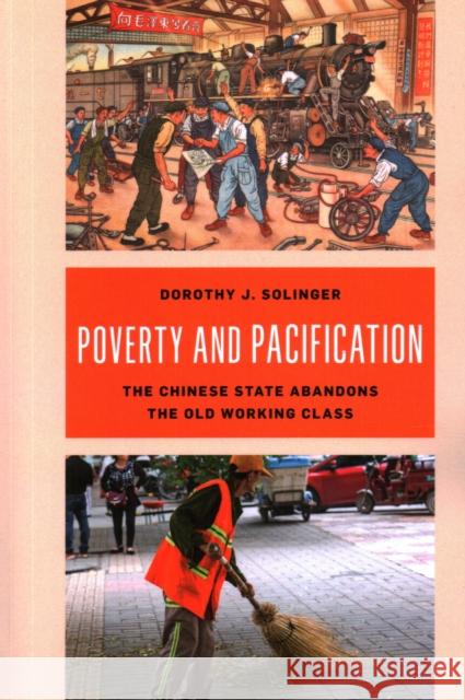 Poverty and Pacification: The Chinese State Abandons the Old Working Class Dorothy J. Solinger 9781538188132 Rowman & Littlefield Publishers - książka