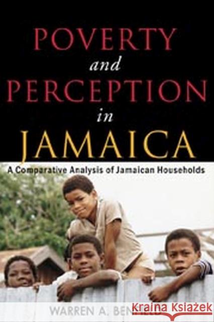 Poverty and Perception in Jamaica: A Comparative Analysis of Jamaican Households Benfield, Warren A. 9789766402303 University of the West Indies Press - książka
