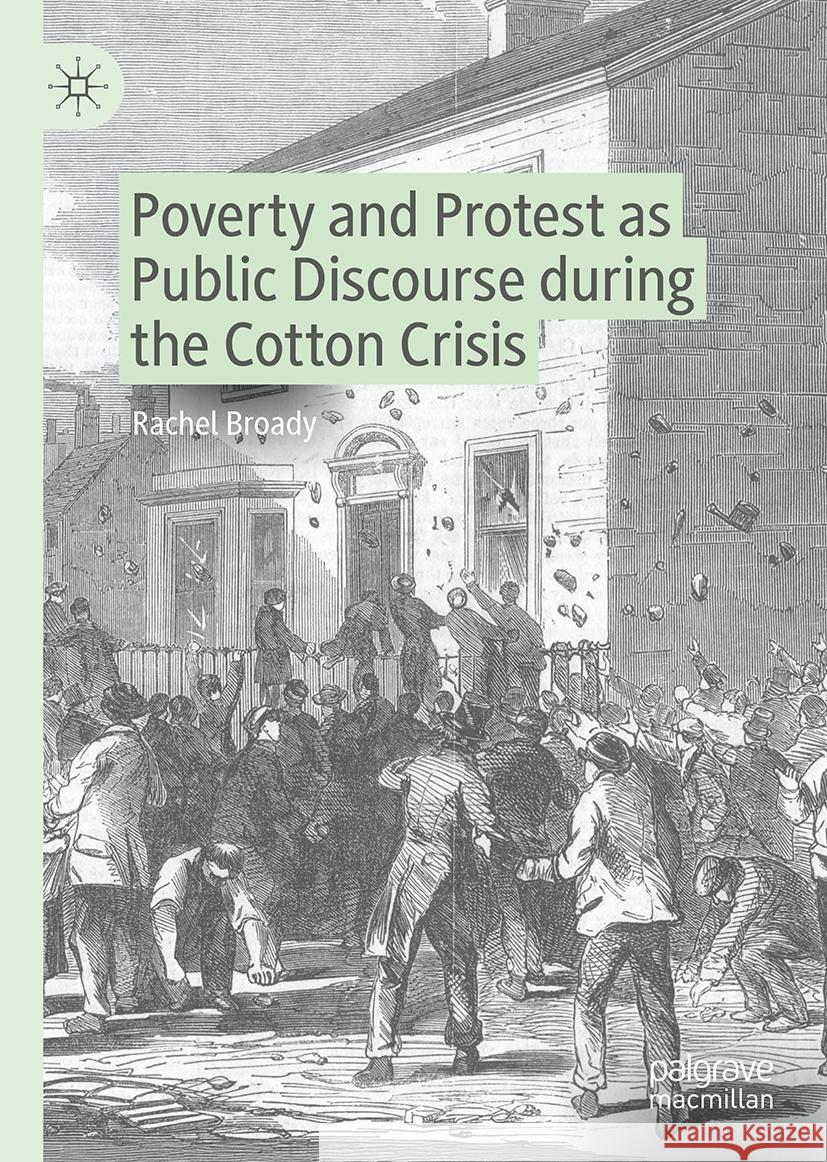 Poverty and Protest as Public Discourse During the Cotton Crisis Rachel Broady 9783031733055 Palgrave MacMillan - książka