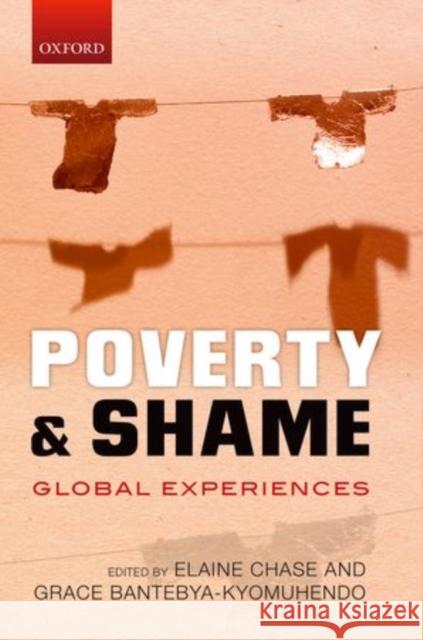 Poverty and Shame: Global Experiences Elaine Chase Grace Bantebya-Kyomuhendo 9780199686728 Oxford University Press, USA - książka