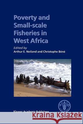 Poverty and Small-Scale Fisheries in West Africa Neiland, Arthur E. 9789048165353 Not Avail - książka