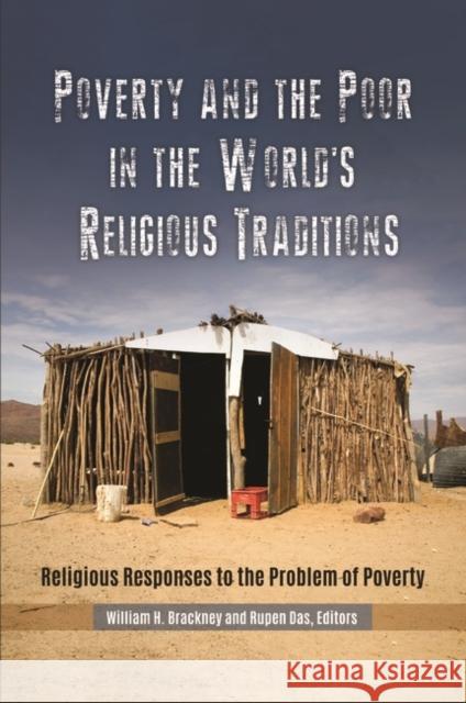 Poverty and the Poor in the World's Religious Traditions: Religious Responses to the Problem of Poverty William H. Brackney Rupen Das 9781440844454 Praeger - książka