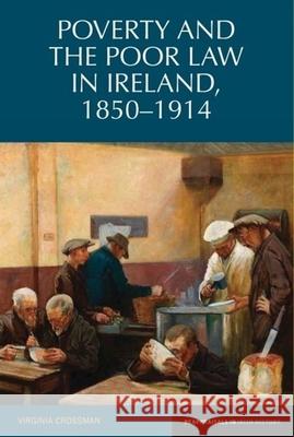 Poverty and the Poor Law in Ireland, 1850-1914 Virginia Crossman 9781789620559 Liverpool University Press - książka