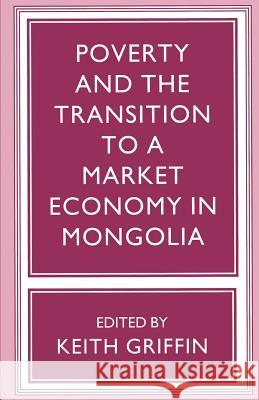 Poverty and the Transition to a Market Economy in Mongolia Keith Griffin 9781349239627 Palgrave MacMillan - książka