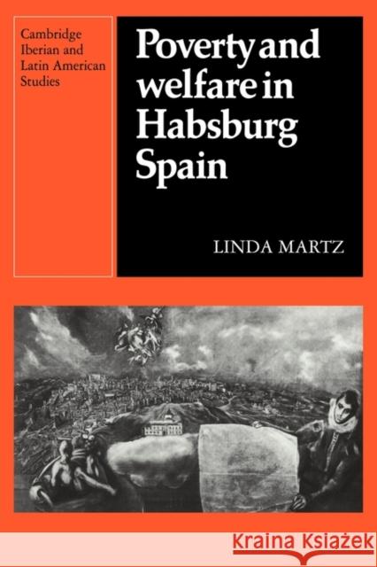 Poverty and Welfare in Habsburg Spain Linda Martz 9780521122481 Cambridge University Press - książka