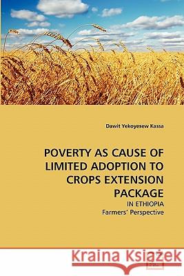 Poverty as Cause of Limited Adoption to Crops Extension Package Dawit Yekoyesew Kassa 9783639314366 VDM Verlag - książka