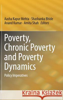 Poverty, Chronic Poverty and Poverty Dynamics: Policy Imperatives Mehta, Aasha Kapur 9789811306761 Springer - książka