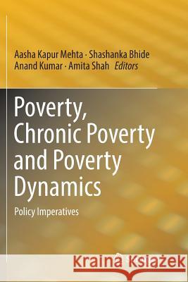 Poverty, Chronic Poverty and Poverty Dynamics: Policy Imperatives Mehta, Aasha Kapur 9789811344770 Springer - książka