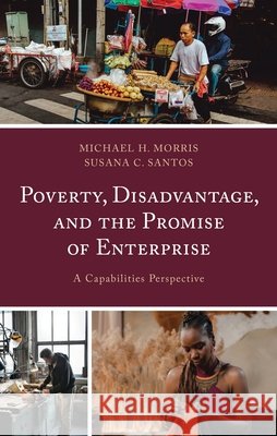 Poverty, Disadvantage, and the Promise of Enterprise Susana C. Santos 9781666933826 Bloomsbury Publishing Plc - książka
