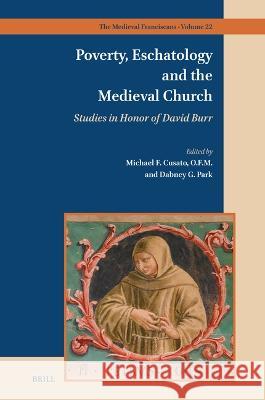 Poverty, Eschatology and the Medieval Church: Studies in Honor of David Burr Michael F. Cusat Dabney Park 9789004547827 Brill - książka