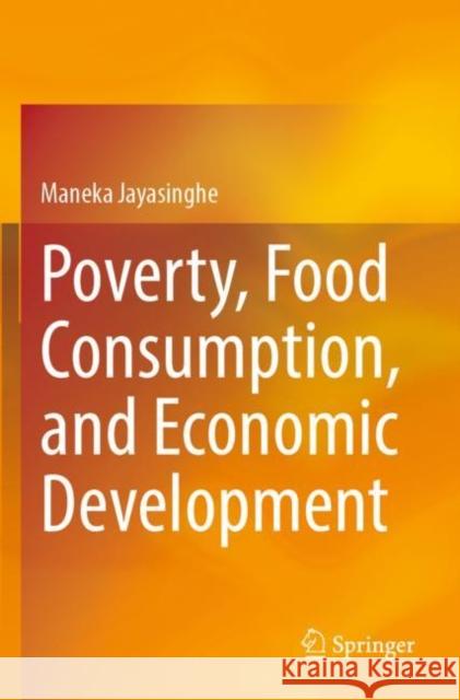 Poverty, Food Consumption, and Economic Development Maneka Jayasinghe 9789811687457 Springer - książka