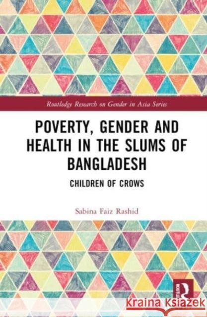 Poverty, Gender and Health in the Slums of Bangladesh Sabina (Brac University, Bangladesh) Faiz Rashid 9781032740607 Taylor & Francis Ltd - książka