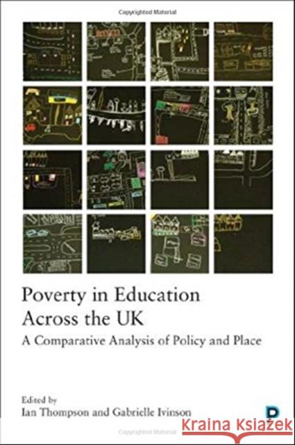 Poverty in Education Across the UK: A Comparative Analysis of Policy and Place Ian Thompson Gabrielle Ivinson 9781447327998 Policy Press - książka