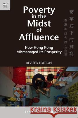 Poverty in the Midst of Affluence - How Hong Kong Mismanaged Its Prosperity 2e Goodstadt, Leo F. 9789888208227 John Wiley & Sons - książka