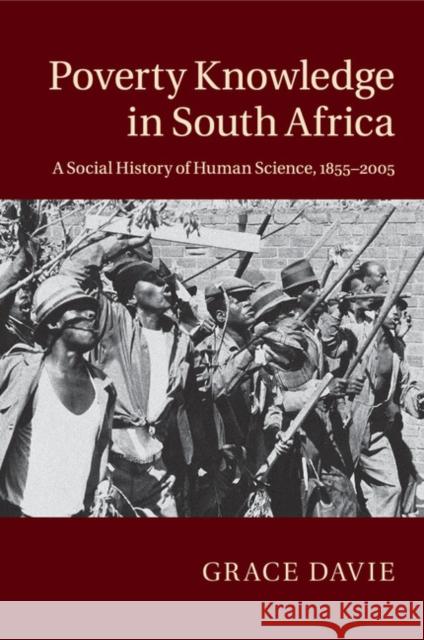 Poverty Knowledge in South Africa: A Social History of Human Science, 1855-2005 Davie, Grace 9781107551732 Cambridge University Press - książka