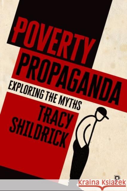 Poverty Propaganda: Exploring the Myths Shildrick, Tracy 9781447323976 Policy Press - książka