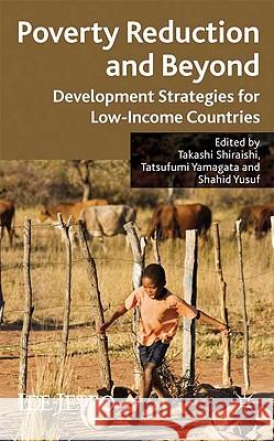 Poverty Reduction and Beyond: Development Strategies for Low-Income Countries Shiraishi, T. 9780230219946 Palgrave MacMillan - książka