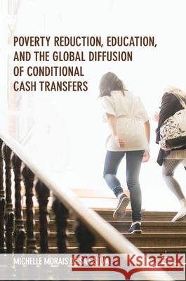 Poverty Reduction, Education, and the Global Diffusion of Conditional Cash Transfers Michelle Morais 9783319530932 Palgrave MacMillan - książka