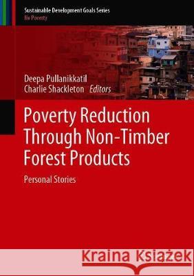 Poverty Reduction Through Non-Timber Forest Products: Personal Stories Pullanikkatil, Deepa 9783319755793 Springer - książka