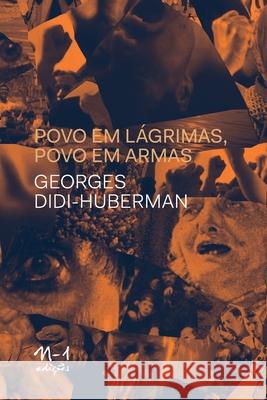 Povo em lágrimas, povo em armas Georges Didi-Huberman 9786586941180 N-1 Edicoes - książka