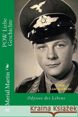 POW Liebe Geschichte: Odyssee Des Lebens R. Merial Martin 9781523631148 Createspace Independent Publishing Platform - książka