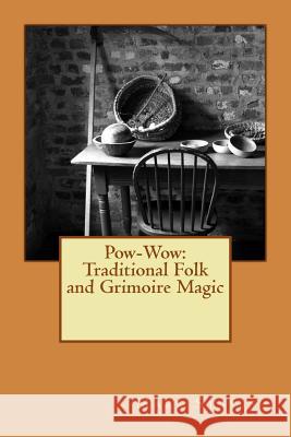 Pow-Wow: Traditional Folk & Grimoire Magic: Institute for Hermetic Studies Study Guide DeStefano III, Alfred 9781982029418 Createspace Independent Publishing Platform - książka