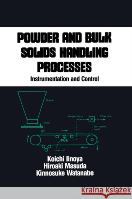 Powder and Bulk Solids Handling Processes: Instrumentation and Control Iinoya, Koichi 9780824779719 CRC - książka