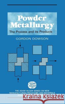 Powder Metallurgy: The Process and Its Products Dowson, G. 9780852740064 Springer - książka