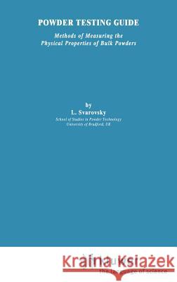 Powder Testing Guide: Methods of measuring the physical properties of bulk powders L. Svarovskly 9781851661374 Kluwer Academic Publishers Group - książka