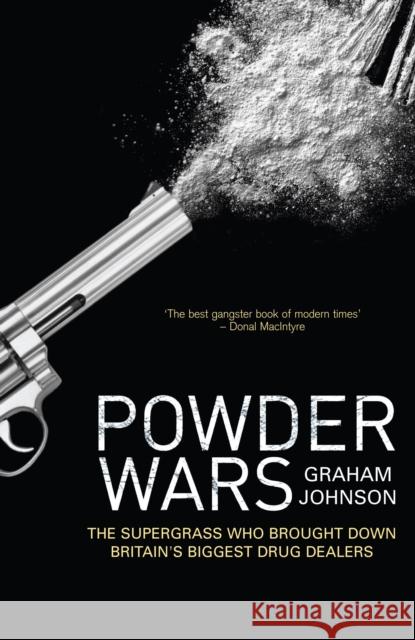 Powder Wars: The Supergrass who Brought Down Britain's Biggest Drug Dealers Graham Johnson 9781840189254 Transworld Publishers Ltd - książka