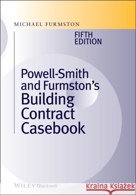 Powell ]Smith and Furmston's Building Contract Casebook Furmston, Michael 9780470655924 Wiley-Blackwell (an imprint of John Wiley & S - książka