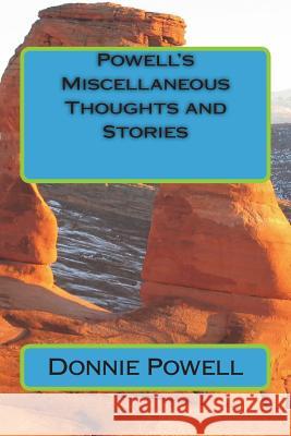 Powell's Miscellaneous Thoughts and Stories MR Donnie Powell 9781721765812 Createspace Independent Publishing Platform - książka