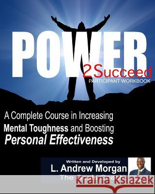 Power2Succeed: Participant Workbook Morgan, L. Andrew 9781484126103 Createspace - książka