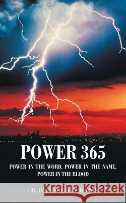 Power 365: Power in the Word, Power in the Name, Power in the Blood Dr Janie Sheeley Torain 9781532058967 iUniverse - książka
