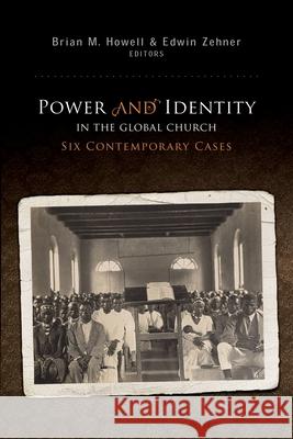 Power & Identity in the Global Brian M. Howell 9780878085132 William Carey Library Publishers - książka