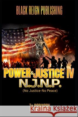 Power & Justice IV: N.J.N.P. Ty Robinson 9781093415438 Independently Published - książka