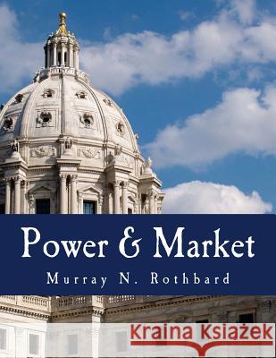 Power & Market (Large Print Edition): Government and the Economy Stringham, Edward P. 9781479265466 Createspace - książka