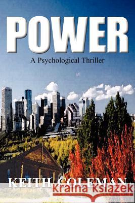 Power: A Psychological Thriller Coleman, Keith 9781410796080 Authorhouse - książka