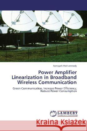 Power Amplifier Linearization in Broadband Wireless Communication Mohammady, Somayeh 9783845437347 LAP Lambert Academic Publishing - książka