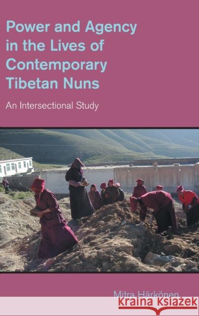 Power and Agency in the Lives of Contemporary Tibetan Nuns: An Intersectional Study Mitra Harkonen 9781800503007 EQUINOX PUBLISHING ACADEMIC - książka