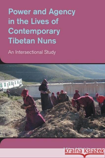 Power and Agency in the Lives of Contemporary Tibetan Nuns: An Intersectional Study Mitra Harkonen 9781800503014 EQUINOX PUBLISHING ACADEMIC - książka