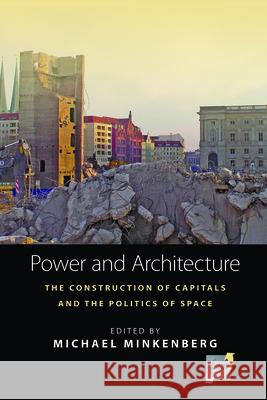 Power and Architecture: The Construction of Capitals and the Politics of Space Minkenberg, Michael 9781782380092 Berghahn Books - książka