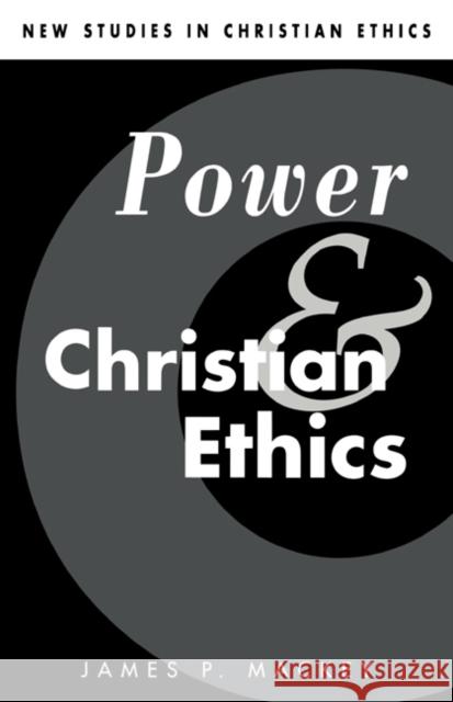 Power and Christian Ethics James P. Mackey Stephen R. L. Clark Stanley M. Hauerwas 9780521426114 Cambridge University Press - książka