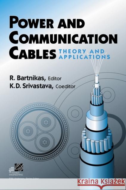 Power and Communication Cables: Theory and Applications Bartnikas, Ray 9780780311961 IEEE Computer Society Press - książka