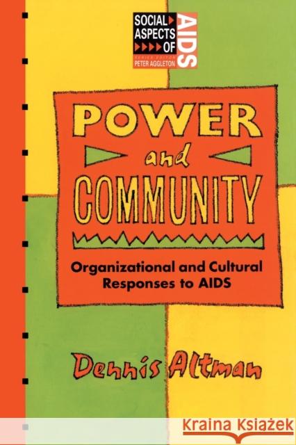 Power and Community: Organizational and Cultural Responses to AIDS Altman, Dennis 9781857289787 TAYLOR & FRANCIS LTD - książka