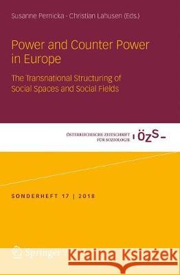 Power and Counter Power in Europe: The Transnational Structuring of Social Spaces and Social Fields Pernicka, Susanne 9783658213138 Springer vs - książka