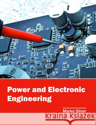 Power and Electronic Engineering Marko Silver 9781682852255 Willford Press - książka