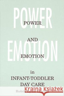 Power and Emotion in Infant-Toddler Day Care Robin Leavitt 9780791418864 State University of New York Press - książka