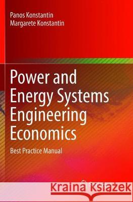 Power and Energy Systems Engineering Economics: Best Practice Manual Konstantin, Panos 9783319891781 Springer - książka